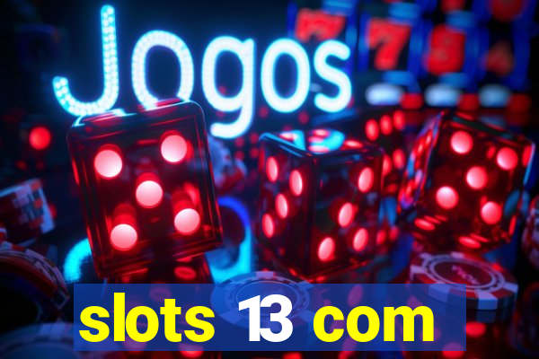 slots 13 com